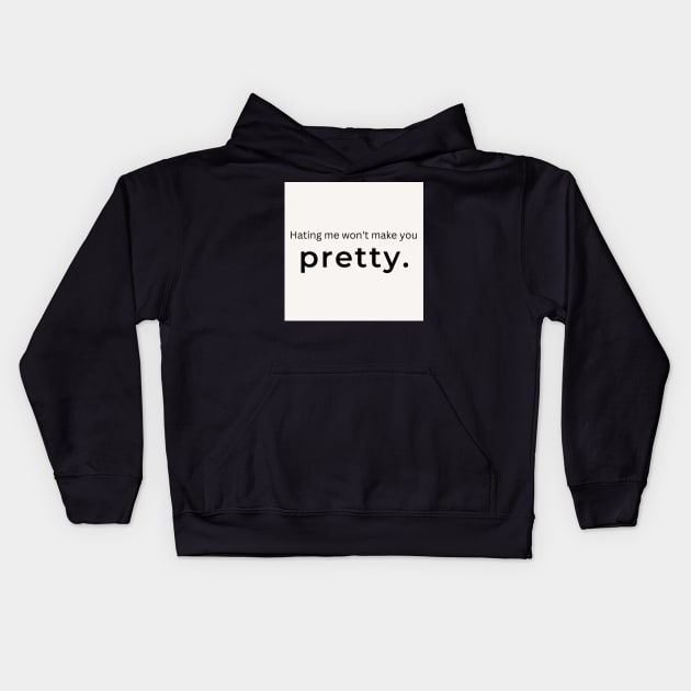 Hating Me Wont Make You Pretty. (white) Kids Hoodie by ArtifyAvangard